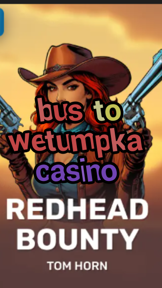 bus to wetumpka casino-w4cy2mdjlx2bf.com